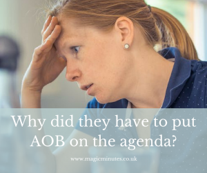 Why did they have to put AOB on the agenda?