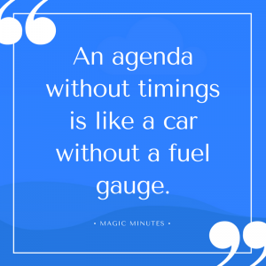 An agenda without timings is like a car without a fuel gauge